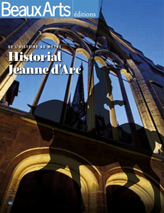 Historial Jeanne d'Arc. De l'histoire au mythe - Goglin Jean-Marc ; Noblet Julien ; Bouzy Olivier ;