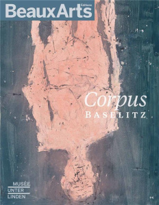 Corpus Baselitz. Musée Unterlinden - Lavrador Judicaël ; Picon Guillaume