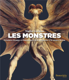 Les monstres. Créatures étranges et fantastiques, de la préhistoire à la science-fiction - Guédron Martial
