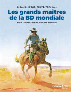 Les grands maîtres de la BD mondiale. Giraud, Hergé, Pratt, Tezuka... - Bernière Vincent