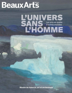 L'univers sans l'homme. Les arts en quête d'autres mondes - Jurzak Ingrid ; Klein Etienne ; Schlesser Thomas