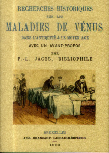Recherches historiques sur les maladies de Vénus dans l'Antiquité & le Moyen Age - Jacob P.L.