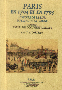Paris en 1794 et en 1795 - histoire de la rue, du club, de la famine - Dauban Charles-Aimé