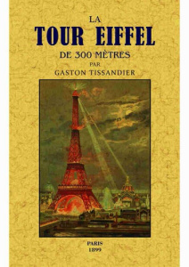 La tour Eiffel de 300 mètres - Tissandier Gaston