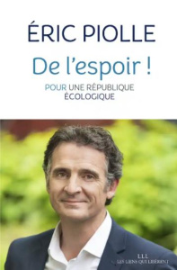 De l'espoir ! Pour une république écologique - Piolle Eric