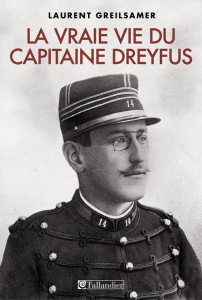 La vraie vie du capitaine Dreyfus - Greilsamer Laurent ; Greilsamer Claire