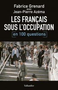 Les Français sous l'Occupation en 100 questions - Grenard Fabrice ; Azéma Jean-Pierre