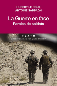 La guerre en face. Paroles de soldats - Le Roux Hubert ; Sabbagh Antoine