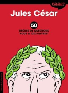 Jules César. 50 drôles de questions pour le découvrir - Lamoureux Sophie