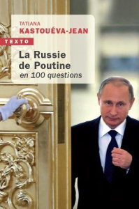 La russie de Poutine en 100 questions. Edition actualisée - Kastouéva-Jean Tatiana ; Gomart Thomas
