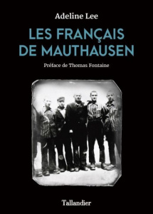 Les français de Mauthausen. Par-delà la foule de leurs noms - Lee Adeline ; Fontaine Thomas