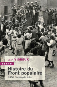 Histoire du front populaire. 1936, l'échappée belle - Vigreux Jean