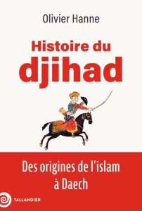 Histoire du djihad. Des origines de l'islam à Daech - Hanne Olivier