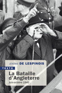 La Bataille d'Angleterre. Juin-octobre 1940 - Lespinois Jérôme de