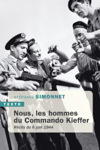 Nous, les hommes du commando Kieffer. Récits du 6 juin 1944 - Simonnet Stéphane