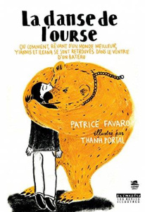 La danse de l'ourse. Ou comment , rêvant d'un monde meilleur, Yiannis et Ileana se sont retrouvés da - Favaro Patrice ; Portal Thanh