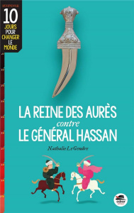 La reine des Aurès contre le général Hassan - Le Gendre Nathalie