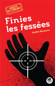 Finies les fessées - Bénastre Sophie