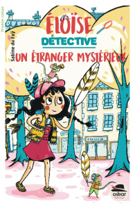 Eloïse détective : Un étranger mystérieux - Du Faÿ Sabine