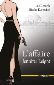 L'affaire Jennifer Leight. Texte intégral - Deborde Luc