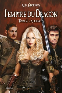 L'Empire du Dragon - Tome 2. Alliances (version intégrale) - Geoffroy Alix
