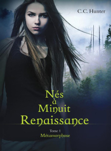 Nés à Minuit - Renaissance Tome 1 : Métamorphose - Hunter C. C. ; Boischot Laurence