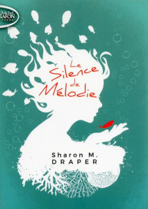 Le silence de Mélodie - Draper Sharon M. ; Desurvire Maud