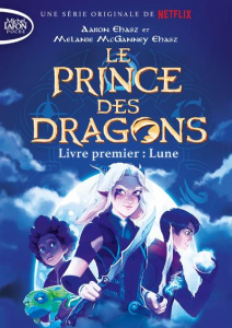 Le prince des dragons Tome 1 : Lune - Ehasz Aaron ; McGanney Ehasz Melanie ; Riveline An