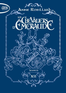 Les Chevaliers d'Emeraude Tome 12 : Irianeth. Edition collector - Robillard Anne