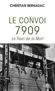 Le convoi 7909 : Le Train de la mort - Bernadac Christian