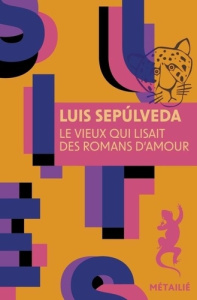 Le vieux qui lisait des romans d'amour - Sepúlveda Luis ; Maspero François