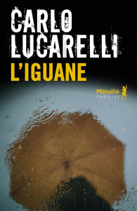 L'iguane - Lucarelli Carlo ; Quadruppani Serge