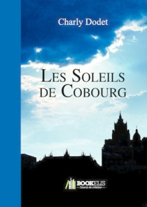Les soleils de Cobourg - Dodet Charly