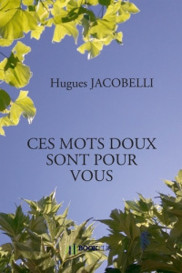 Ces mots doux sont pour vous - Jacobelli Hugues