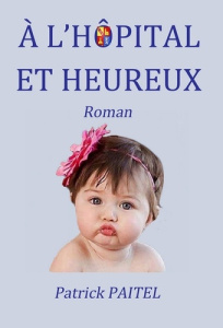 A l'hôpital heureux - Paitel Patrick