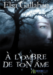 À L'Ombre De Ton Âme - Gallahan Elsa