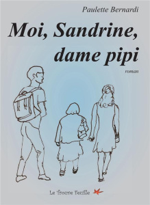 Moi, Sandrine, dame pipi - Bernardi Paulette