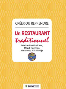 Créer ou reprendre un restaurant traditionnel - Desthuilliers Adeline ; Guettier Maud ; Ali-Khodja