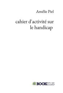 Cahier d'activité sur le handicap - Piel Amélie