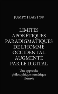 Limites aporétiques paradigmatiques de l’homme occidental augmenté par le digital - JUMPYTOASTY