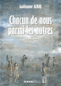 Chacun de nous parmi les autres - Alriq Guillaume