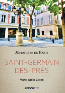 Saint-Germain-des-Prés. Murmures de Paris - Caron Marie-Odile
