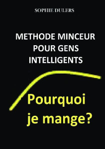 Pourquoi je mange ? Méthode minceur pour gens intelligents - Dulers Sophie