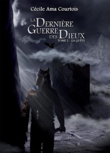 La dernière guerre des dieux Tome 2 : La Quête - Ama Courtois Cécile