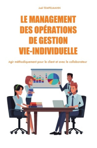 Le management des opérations de gestion vie-individuelle - Tempelmann Joël