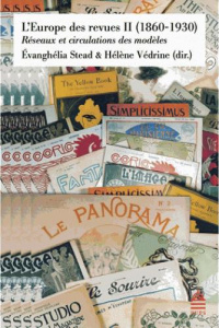 L'Europe des revues. Tome 2, (1860-1930), Réseaux et circulations des modèles - Stead Evanghélia ; Védrine Hélène