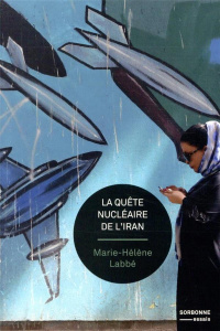La quête nucléaire de l'Iran - Labbé Marie-Hélène