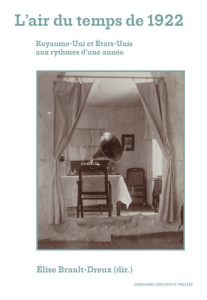 L'air du temps de 1922. Royaume-Uni et Etats-Unis aux rythmes d'une année - Brault-Dreux Elise