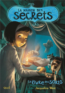 La maison des secrets Tome 2 : Le livre des sorts - West Jacqueline ; Bernatene Poly ; Montrose Jimmy