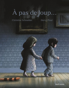 A pas de loup... - Schneider Christine ; Pinel Hervé